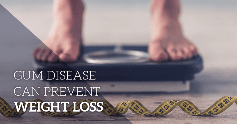 Your oral health may be affecting your ability to lose weight.