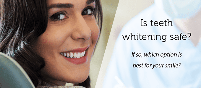 Those that want a brighter, whiter smile should ask: Is teeth whitening safe?
